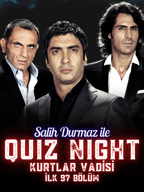 Salih Durmaz ile Quiz Night - Kurtlar Vadisi (İlk 97 Bölüm)